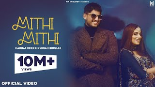 Mithi Mithi | Gurnam Bhullar | Mannat Noor | New Punjabi Songs 2021 | Latest Punjabi Song 2021