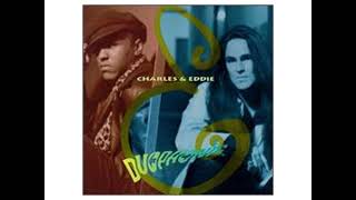 Charles & Eddie - Would I Lie To You