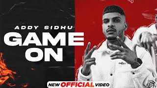 Game On (Official Video) | Addy Sidhu | Latest Punjabi Songs 2024 | New Punjabi Songs 2024