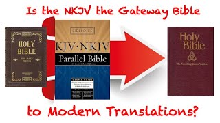 Is the New King James Version a Gateway Bible to Modern Translations?