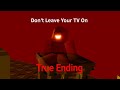 How to get the True Ending in Roblox - Don't Leave Your TV On