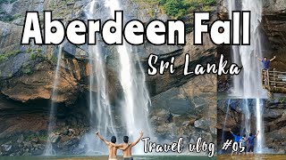 ඇබර්ඩීන් ඇල්ල | Aberdeen Fall -  Sri Lanka