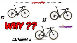 Cervelo LineUp (R5, S5, Caledonia) Versus, 🤔 Why?? \