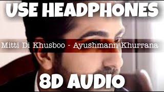 Mitti Di Khusboo - Ayushmann Khurrana |  | 8D Audio - U Music Tuber 🎧