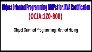 OCJA (1Z0 - 808) || Object Oriented Programming Method Hiding
