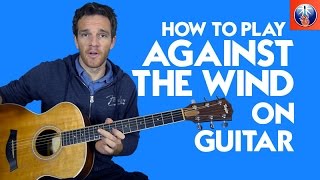 How to Play Against the Wind on Guitar - Bob Seger Acoustic Guitar Lesson