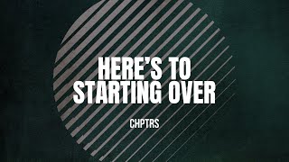 Here's to Starting Over