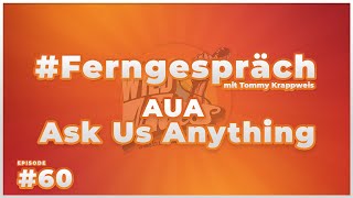 🗨 AUA | Ask Us Anything 🗯☎️ Ferngespräch #60