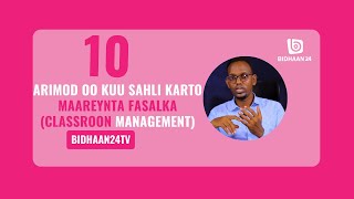 10 ARIMOD OO KUU SAHLI KARTO Maareynta Fasalka (Classroon Management)