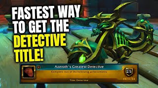 Fastest Way To Get Detective Title! Azeroth's Greatest Detective Guide | Incognitro Mount Guide