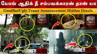 Good Bad Ugly X Money Heist - Hidden Details | Ajith Kumar | Trisha| Adhik Ravichandran | Gv Prakash