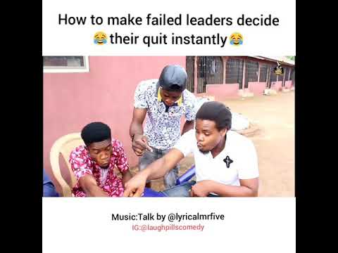 Skit : LaughPills Comedy - How to Make Failed Leaders Decide Their Quit Instantly