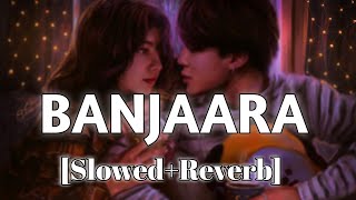Banjaara Lyrical Video | Ek Villain | [Slowed + Reverb] | Raaj's Lofi