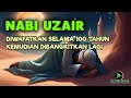 Kisah Nabi Uzair - Nabi yang Tertidur Selama 100 Tahun