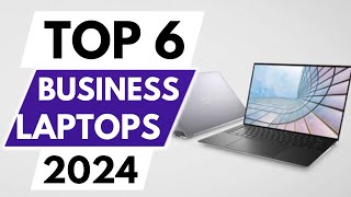 Top 6 Best Business Laptops In 2024