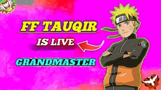 FF TAUQIR IS LIVE 🛑 [Grandmaster Player] 🤯 FREE FIRE 🔥 LIVE Chapter 1,2,3