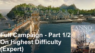 Anno 1800 - Full Campaign on Highest Difficulty (Expert) Part 1/2 - No Commentary Gameplay