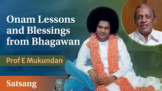 Onam Lessons and Blessings from Bhagawan | Talk by Prof E Mukundan | Satsang from Prasanthi Nilayam