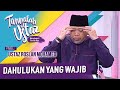 Tanyalah Ustaz (2020) | Ibadah: Dahulukan Yang Wajib (Fri, Sep 4)