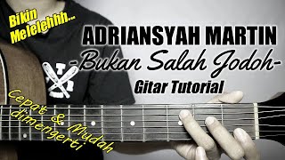 (Gitar Tutorial) ADRIANSYAH MARTIN - Bukan Salah Jodoh |Mudah & Cepat dimengerti untuk pemula