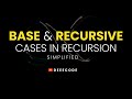 BASE CASE and RECURSIVE CASE in Recursion, Simplified