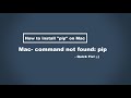 How to install pip on Mac / Mac Terminal- command not found: pip