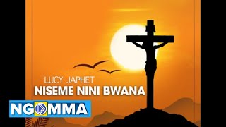 LUCY JAPHET - NISEME NINI BWANA (Official Music Audio)