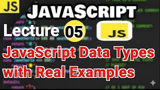 Lecture 05: JavaScript Data Types Tutorial | Complete Guide for Beginners with Examples