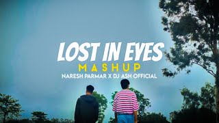 Lost in Eyes (Love Mashup) - Naresh Parmar X DJ Ash Official | MitraZ, King, AP Dhillon