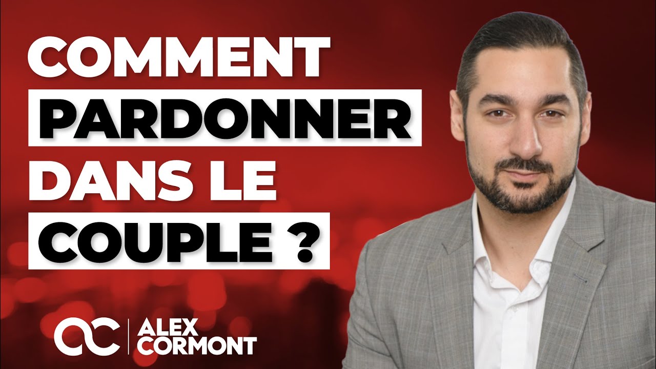 Comment Pardonner Dans Le Couple ? - YouTube