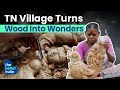 Tamil Nadu Village Turns Wood Into Wonders | Thammampatti | Indian Craft | The Better India