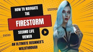 Ahhh! It's Getting Hot in Here! - An Ultimate Beginners Guide to Second Life's Firestorm Viewer