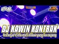 DJ KAWIN KONTRAK || YANG LAGI VIRAL BANGET || by r2 project official remix