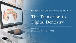 Dr. Chris Pescatore - The Transition to Digital Dentistry Webinar