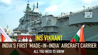 India's first 'Made-in-India' Aircraft Carrier - INS Vikrant - All you need to know