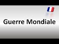 How to Pronounce Guerre Mondiale (World War) in French