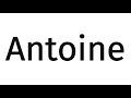 How to pronounce Antoine?(CORRRECTLY)