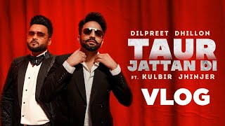 Taur Jattan Di (Vlog) | Dilpreet Dhillon ft Kulbir Jhinjer | Latest Punjabi Song 2022| Speed Records