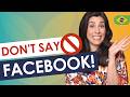 Don’t say FACEBOOK! How Brazilians Pronounce English Words