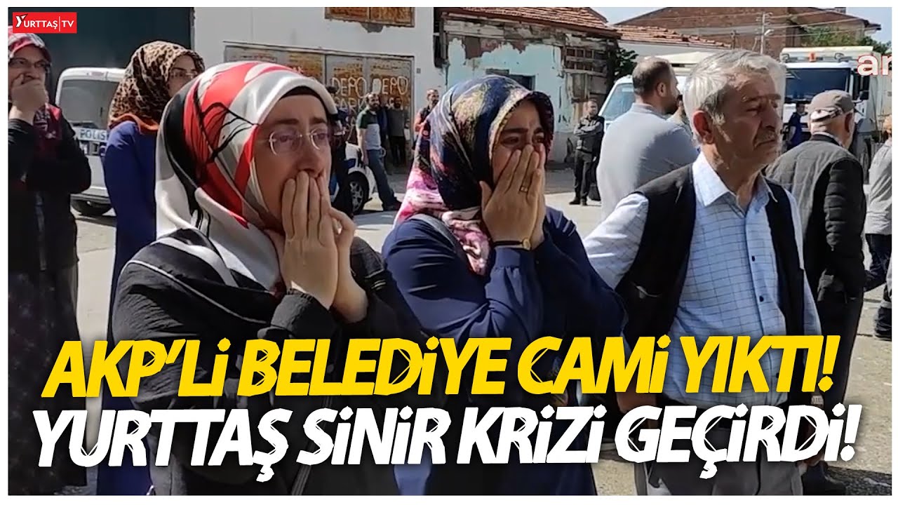 AKP'li Belediye Cami Yıktı, Yurttaş Sinir Krizi Geçirdi! "Erdoğan Bunun ...