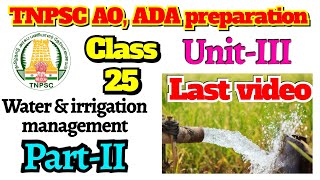 Class 25 | Water & irrigation management part II | Last video in Unit III | TNPSC AO ADA preparation