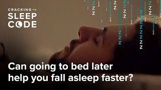 Cracking the Sleep Code: Can Going to Bed Later Help You Fall Asleep Faster?