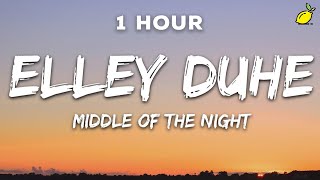 [1 Hour] Elley Duhé - Middle of the Night (Lyrics)