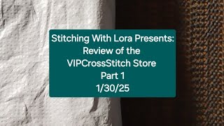 Review of the VIPCrossStitch Store Part 1- 2 Gorgeous Joy Sunday Kits 1/30/25