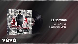 Julión Álvarez Y Su Norteño Banda - El Bombón (Audio)