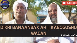 DIKRI BANAANBAX AH || KABOGOSHO WACAN