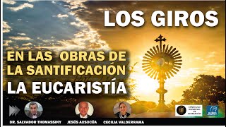 Los Giros en las obras de la Santificación, La Eucaristía