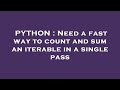 PYTHON : Need a fast way to count and sum an iterable in a single pass