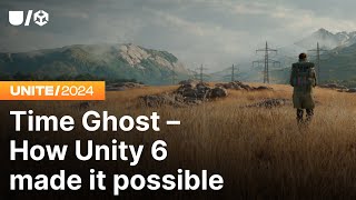 Time Ghost – How Unity 6 made it possible | Unite 2024