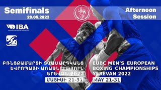 EUBC Men's European Boxing Championships | Yerevan 2022 | Semifinals | 29.05.2022 | Afternoon